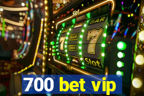 700 bet vip